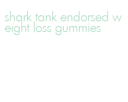 shark tank endorsed weight loss gummies