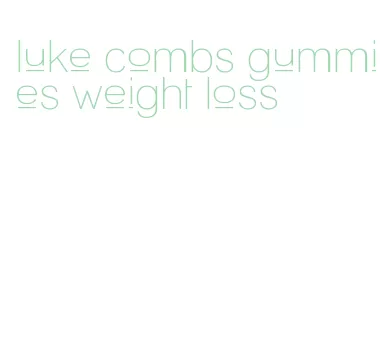 luke combs gummies weight loss