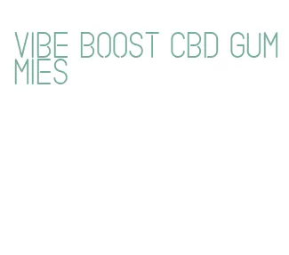 vibe boost cbd gummies