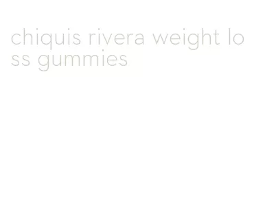 chiquis rivera weight loss gummies