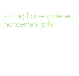 strong horse male enhancement pills