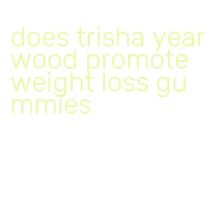 does trisha yearwood promote weight loss gummies