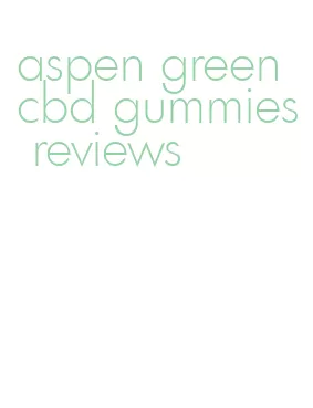 aspen green cbd gummies reviews