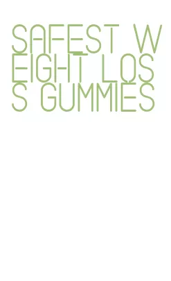 safest weight loss gummies