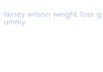lainey wilson weight loss gummy