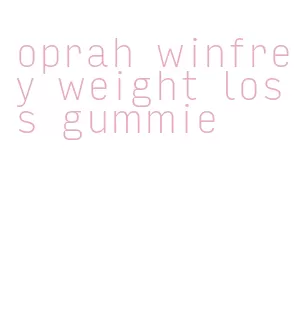 oprah winfrey weight loss gummie